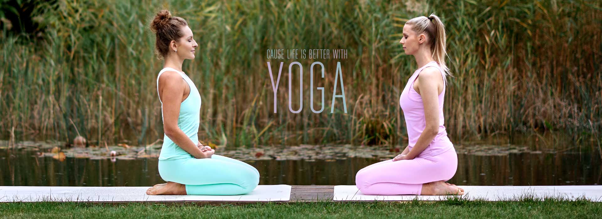 Cause Life is Better with Yoga